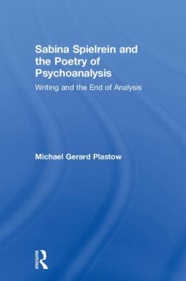 Sabina Spielrein and the Poetry of Psychoanalysis