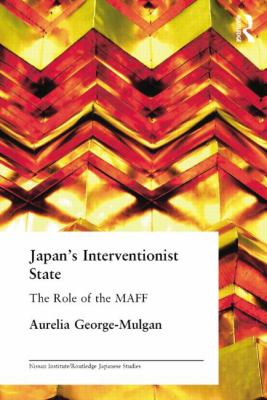 Japan's Interventionist State : The Role of the MAFF