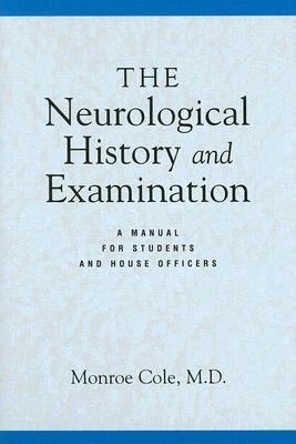 The Neurological History and Examination : A Manual for Students and House Officers