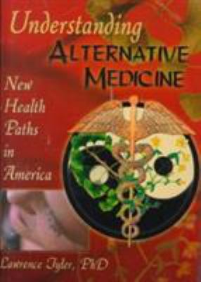 Understanding Alternative Medicine : New Health Paths in America