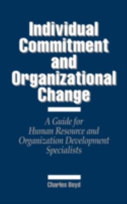Individual Commitment and Organizational Change : A Guide for Human Resource and Organization Development Specialists