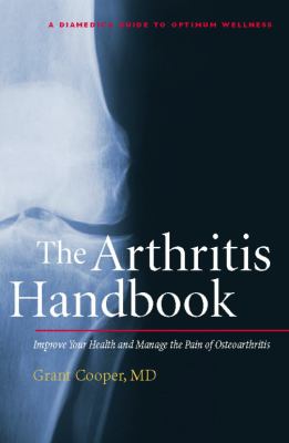 The Arthritis Handbook : Improve Your Health and Manage the Pain of Osteoarthritis