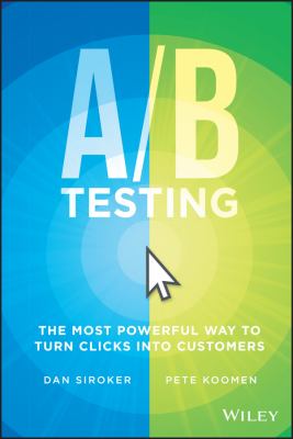 A / B Testing : The Most Powerful Way to Turn Clicks into Customers