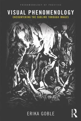 Visual Phenomenology : Encountering the Sublime Through Images