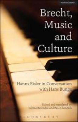 Brecht, Music and Culture : Hanns Eisler in Conversation with Hans Bunge
