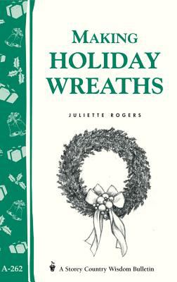 Making Holiday Wreaths : Storey's Country Wisdom Bulletin A-262