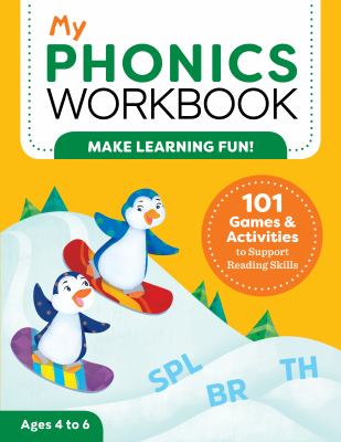 My Phonics Workbook : 101 Games and Activities to Support Reading Skills