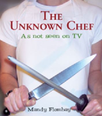 The Unknown Chef : As Not Seen on TV