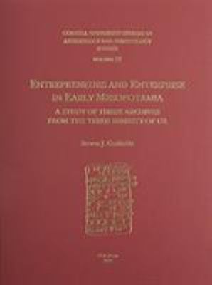 Entrepreneurs and Enterprise in Early Mesopotamia : A Study of Three Archives from the Third Dynasty of Ur (2112-2004 BC)