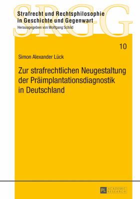 Zur Strafrechtlichen Neugestaltung der Praeimplantationsdiagnostik in Deutschland