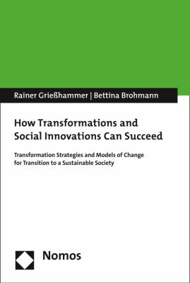 How Transformations and Social Innovations Can Succeed : Transformation Strategies and Models of Change for Transition to a Sustainable Society