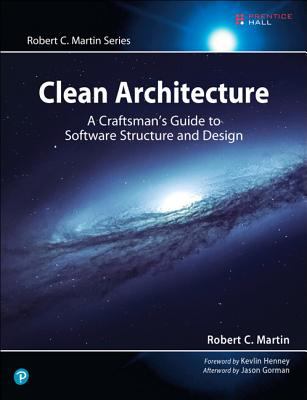 Clean Architecture: a Craftsman's Guide to Software Structure and Design