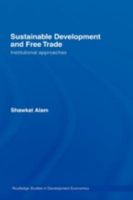 Sustainable Development and Free Trade : Institutional Approaches