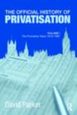 The Official History of Privatisation Vol. I Vol. 1 : The Formative Years 1970-1987