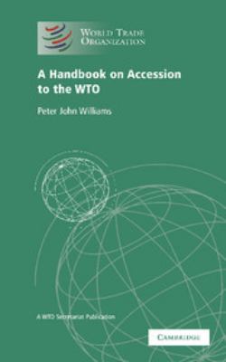 A Handbook on Accession to the WTO : A WTO Secretariat Publication