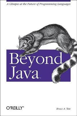 Beyond Java : A Glimpse at the Future of Programming Languages