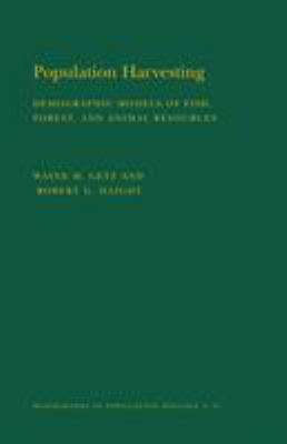 Population Harvesting (MPB-27), Volume 27 Vol. 27 : Demographic Models of Fish, Forest, and Animal Resources. (MPB-27)