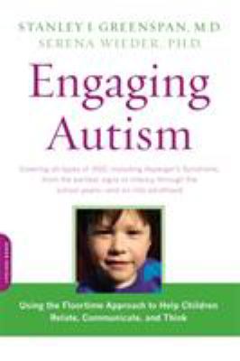 Engaging Autism : Using the Floortime Approach to Help Children Relate, Communicate, and Think