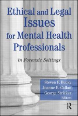 Ethical and Legal Issues for Mental Health Professionals : In Forensic Settings