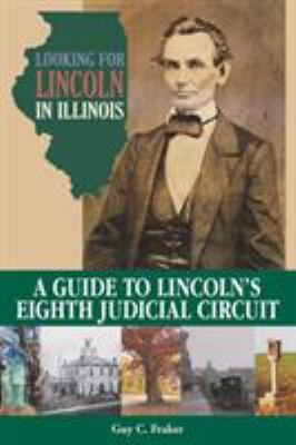 Looking for Lincoln in Illinois : A Guide to Lincoln's Eighth Judicial Circuit