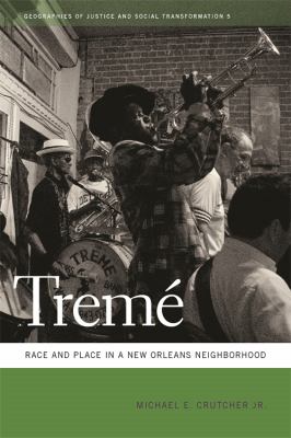 Tremé : Race and Place in a New Orleans Neighborhood