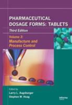 Pharmaceutical Dosage Forms - Tablets Vol. 3 : Manufacture and Process Control
