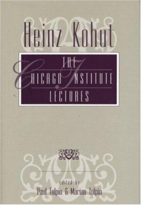 Heinz Kohut : The Chicago Institute Lectures