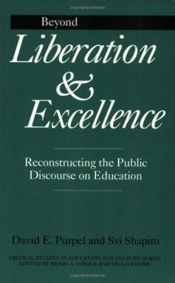 Beyond Liberation and Excellence : Reconstructing the Public Discourse on Education