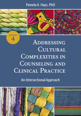 Addressing Cultural Complexities in Counseling and Clinical Practice : An Intersectional Approach