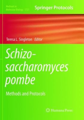 Schizosaccharomyces Pombe : Methods and Protocols