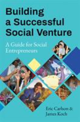 Building a Successful Social Venture : A Guide for Social Entrepreneurs