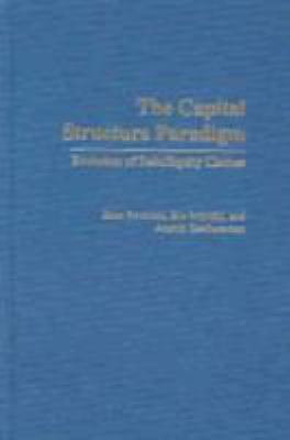 The Capital Structure Paradigm : Evolution of Debt/Equity Choices