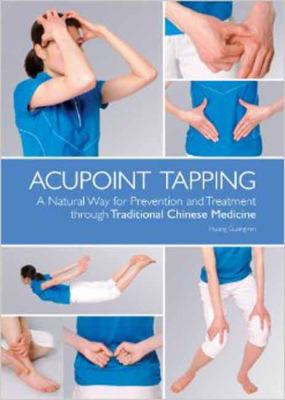 Acupoint Tapping : A Natural Way for Prevention and Treatment Through Traditional Chinese Medicine
