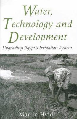 Water, Technology and Development : Upgrading Egypt's Irrigation System