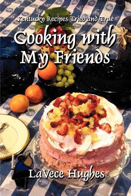 Cooking with My Friends : Kentucky Recipes Tried and True