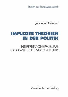 Implizite Theorien in der Politik : Interpretationsprobleme Regionaler Technologiepolitik