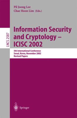 Information Security and Cryptology - ICISC 2002 : 5th International Conference, Seoul, Korea, November 2002 - Revised Papers