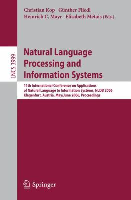 Natural Language Processing and Information Systems : 11th International Conference on Applications of Natural Language to Information Systems, NLDB 2006, Klagenfurt, Austria, May 31 - June 2, 2006, Proceedings