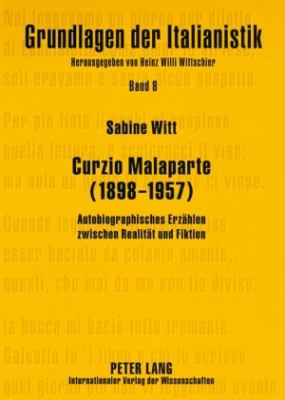Curzio Malaparte (1898-1957) : Autobiographisches Erzaehlen Zwischen Realitaet und Fiktion