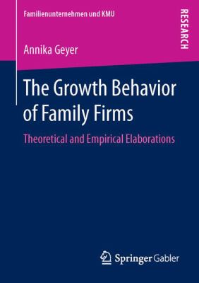 The Growth Behavior of Family Firms : Theoretical and Empirical Elaborations