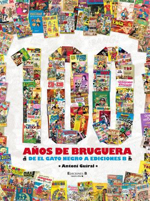 100 años de Bruguera : De el Gato Negro a Ediciones B