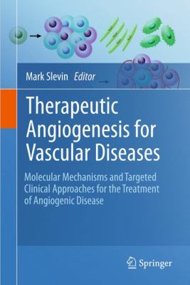 Therapeutic Angiogenesis for Vascular Diseases : Molecular Mechanisms and Targeted Clinical Approaches for the Treatment of Angiogenic Disease