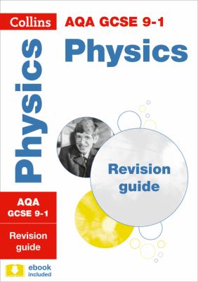 AQA GCSE 9-1 Physics Revision Guide: Ideal for Home Learning, 2021 Assessments and 2022 Exams (Collins GCSE Grade 9-1 Revision)
