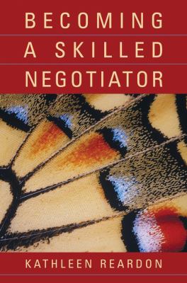 Becoming a Skilled Negotiator : Concepts and Practices