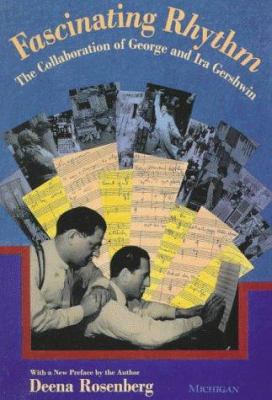 Fascinating Rhythm : The Collaboration of George and Ira Gershwin