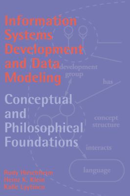 Information Systems Development and Data Modeling : Conceptual and Philosophical Foundations