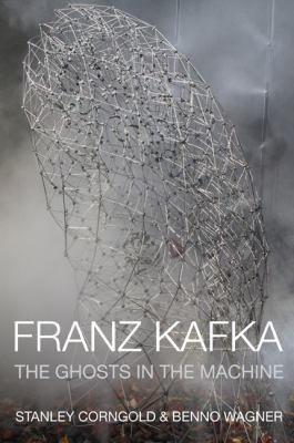 Franz Kafka : The Ghosts in the Machine