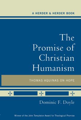 The Promise of Christian Humanism : Thomas Aquinas on Hope