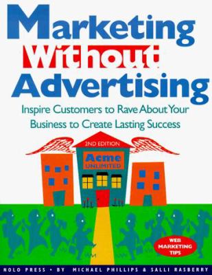 Marketing Without Advertising : Easy Ways to Build a Business Your Customers Will Love and Recommend