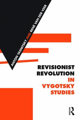 Revisionist Revolution in Vygotsky Studies : The State of the Art